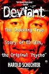 Deviant: The Shocking True Story of Ed Gein, the Original "Psycho"