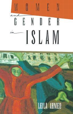 Women and Gender in Islam by Leila Ahmed