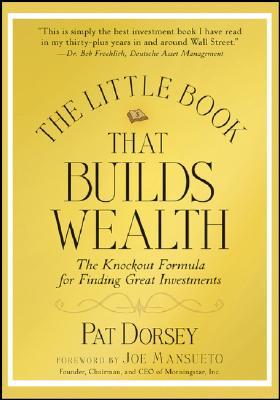 The Little Book That Builds Wealth by Pat Dorsey