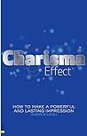 The Charisma Effect: How to Make a Powerful and Lasting Impression