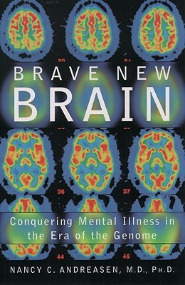 Brave New Brain by Nancy C. Andreasen