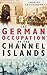 The German Occupation Of The Channel Islands