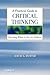 A Practical Guide to Critical Thinking: Deciding What to Do and Believe