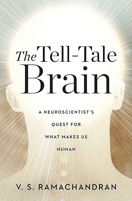 The Tell-Tale Brain: A Neuroscientist's Quest for What Makes Us Human