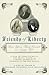 Friends of Liberty: A Tale of Three Patriots, Two Revolutions, and the Betrayal that Divided a Nation: Thomas Jefferson, Thaddeus Kosciuszko, and Agrippa Hull