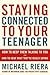 Staying Connected To Your Teenager by Michael Riera