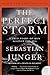 The Perfect Storm A True Story of Men Against the Sea by Sebastian Junger