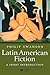 Latin American Fiction: A Short Introduction