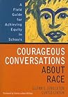 Courageous Conversations About Race: A Field Guide for Achieving Equity in Schools