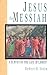 Jesus the Messiah: A Survey of the Life of Christ