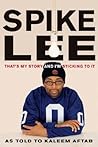 That's My Story and I'm Sticking to It by Spike Lee