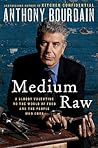 Medium Raw by Anthony Bourdain