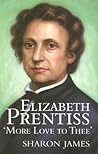 Elizabeth Prentiss: More Love to Thee