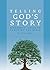 Telling God's Story: A Parents' Guide to Teaching the Bible (Telling God's Story, 1)