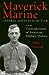 Maverick Marine: General Smedley D. Butler and the Contradictions of American Military History