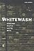 Whitewash: Racialized Polit...