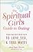 The Spiritual Girl's Guide to Dating: Your Enlightened Path to Love, Sex, and Soulmates