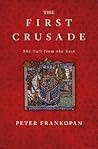 The First Crusade by Peter Frankopan