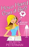 How Hard Can It Be? by Robyn Peterman