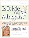 Is It Me or My Adrenals? by Marcelle Pick