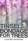 Tinsel Is Like Bondage For Trees (Condor #1.5)