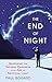 The End of Night: Searching for Natural Darkness in an Age of Artificial Light