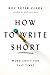 How to Write Short by Roy Peter Clark