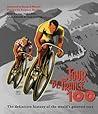 Tour de France 100 by Peter Cossins