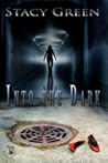 Into the Dark by Stacy Green