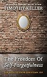 The Freedom of Self-Forgetfulness by Timothy J. Keller