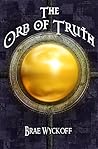 The Orb of Truth by Brae Wyckoff