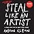 Steal Like an Artist by Austin Kleon