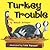 Turkey Trouble (Turkey Trouble, #1)