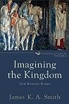 Imagining the Kingdom by James K.A. Smith