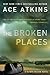 The Broken Places (Quinn Colson, #3) by Ace Atkins