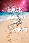 Rock and Roll Never Forgets by Barbara S. Stewart