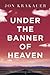 Under the Banner of Heaven: A Story of Violent Faith