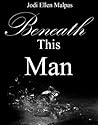 Beneath This Man by Jodi Ellen Malpas