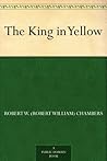 The King in Yellow by Robert W. Chambers