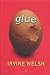 Glue by Irvine Welsh