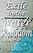 Exile in the Water Kingdom (Elemental Phases, #3) by Cassandra Gannon