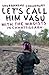 Let's Call Him Vasu: With the Maoists in Chhattisgarh