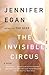 The Invisible Circus by Jennifer Egan