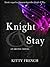 Knight & Stay (Knight, #2)