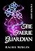 The Faerie Guardian (Creepy Hollow, #1)