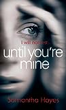 Until You're Mine by Samantha Hayes