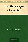 On the Origin of Species by Charles Darwin