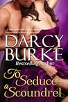 To Seduce a Scoundrel by Darcy Burke