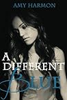 A Different Blue by Amy Harmon