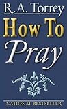 How to Pray by Reuben A. Torrey